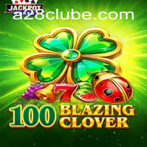 Exploring 100BlazingClover: The Hottest Game from A28.com